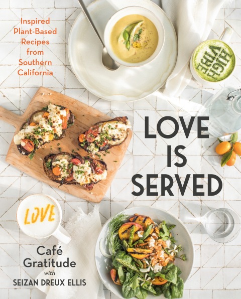 Love Is Served: Inspired Plant-Based Recipes from Southern California: A Cookbook - FULL INSTANT DOWNLOAD | PDF DOCX EPUB
