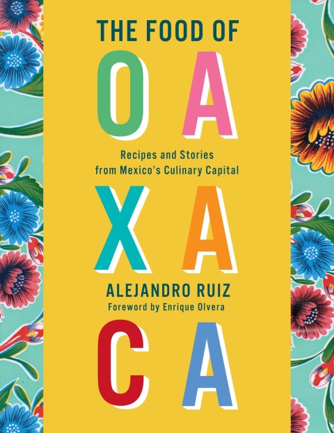 The Food of Oaxaca: Recipes and Stories from Mexico's Culinary Capital: A Cookbook - FULL INSTANT DOWNLOAD | PDF DOCX EPUB
