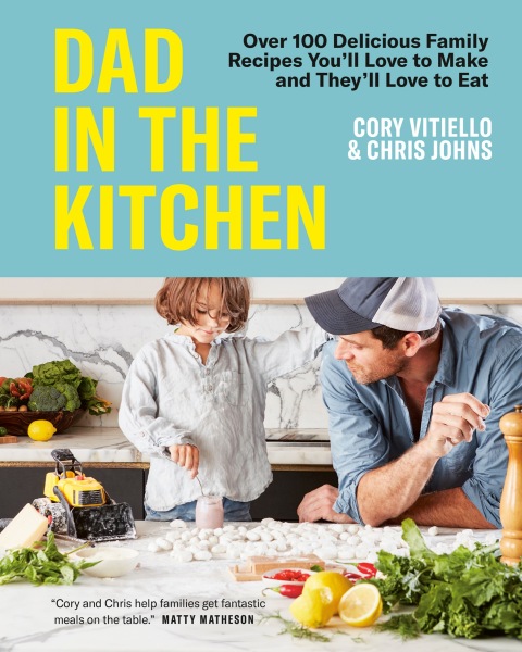 Dad in the Kitchen: Over 100 Delicious Family Recipes You'll Love to Make and They'll Love to Eat - FULL INSTANT DOWNLOAD | PDF DOCX EPUB