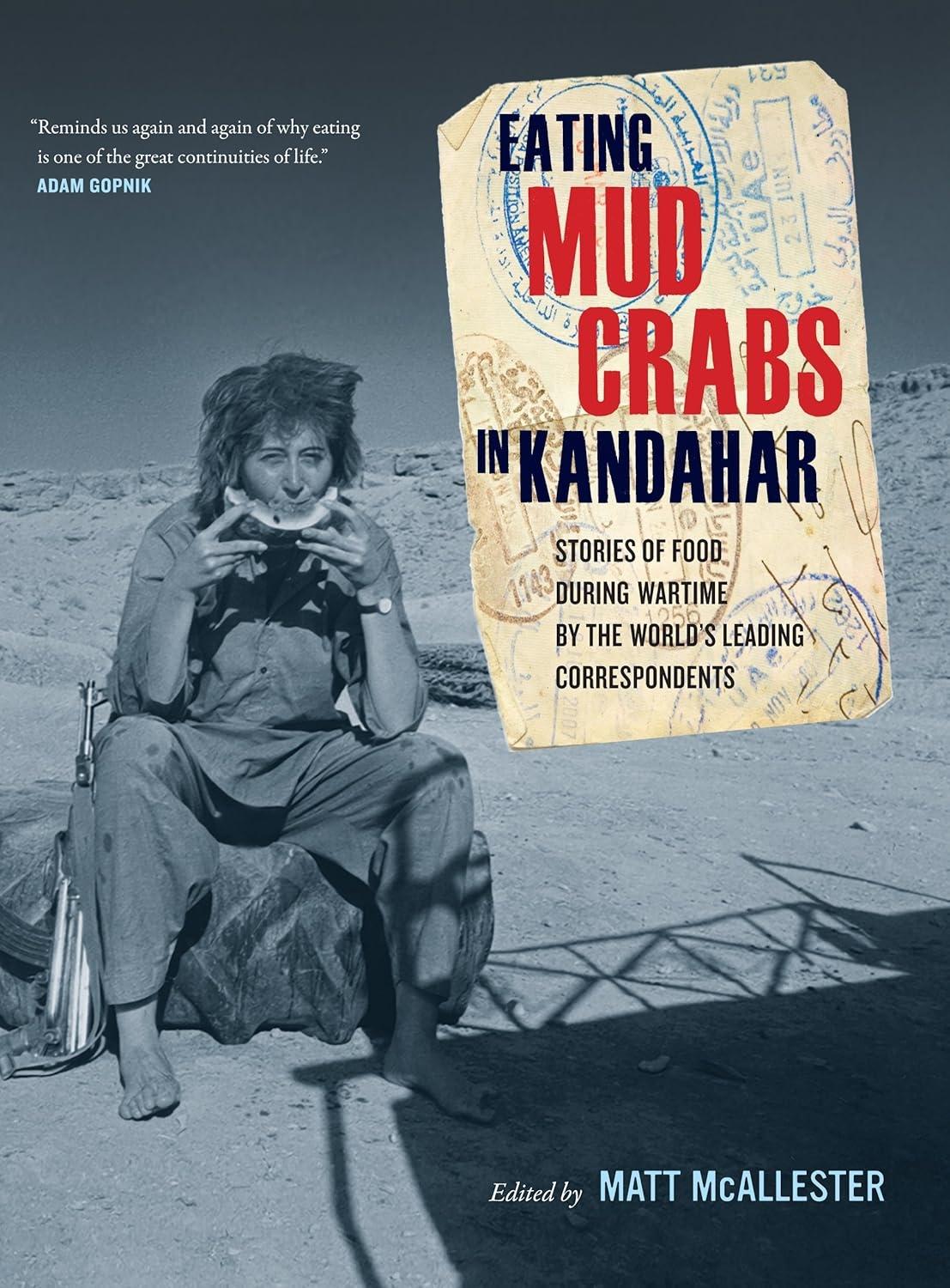 Eating Mud Crabs in Kandahar: Stories of Food during Wartime by the World's Leading Correspondents, 1st Edition - FULL INSTANT DOWNLOAD | PDF DOCX EPUB