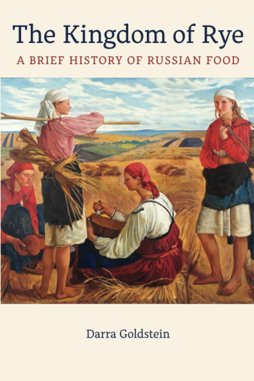 The Kingdom of Rye: A Brief History of Russian Food, 1st Edition - FULL INSTANT DOWNLOAD | PDF DOCX EPUB