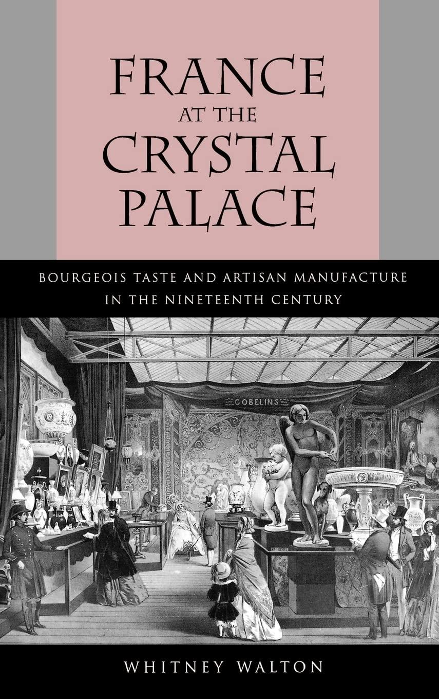 France at the Crystal Palace: Bourgeois Taste and Artisan Manufacture in the Nineteenth Century, 1st Edition - FULL INSTANT DOWNLOAD | PDF DOCX EPUB