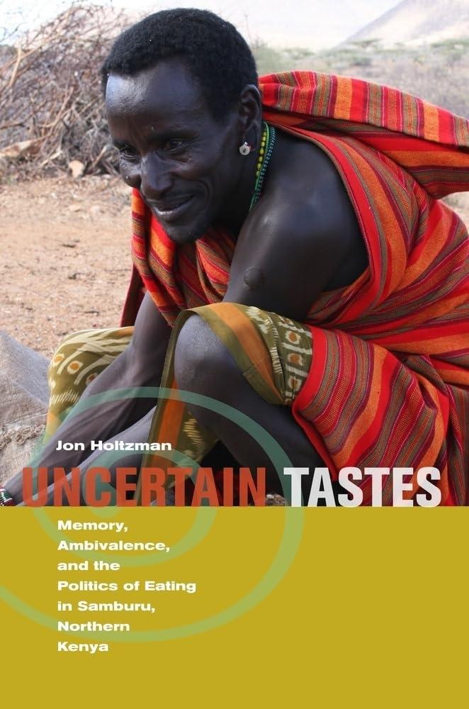 Uncertain Tastes: Memory, Ambivalence, and the Politics of Eating in Samburu, Northern Kenya, 1st Edition - FULL INSTANT DOWNLOAD | PDF DOCX EPUB