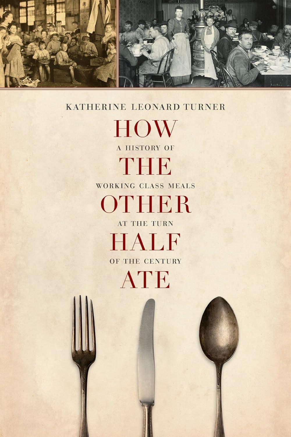 How the Other Half Ate: A History of Working-Class Meals at the Turn of the Century, 1st Edition - FULL INSTANT DOWNLOAD | PDF DOCX EPUB