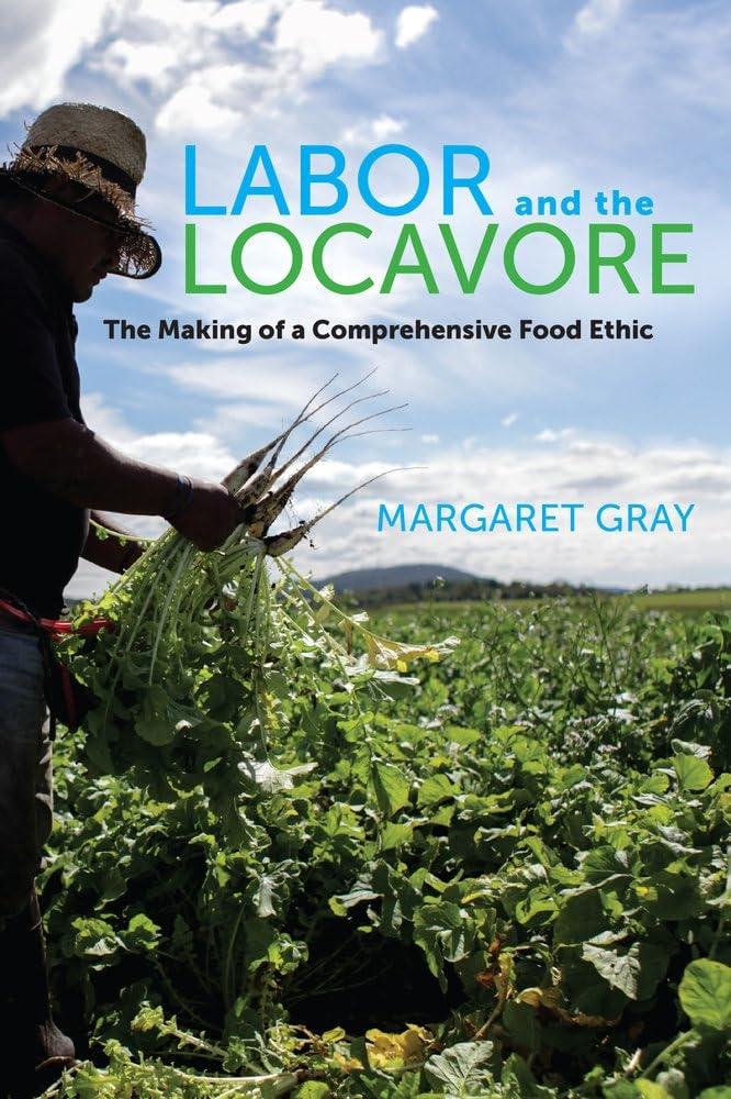 Labor and the Locavore: The Making of a Comprehensive Food Ethic, 1st Edition - FULL INSTANT DOWNLOAD | PDF DOCX EPUB