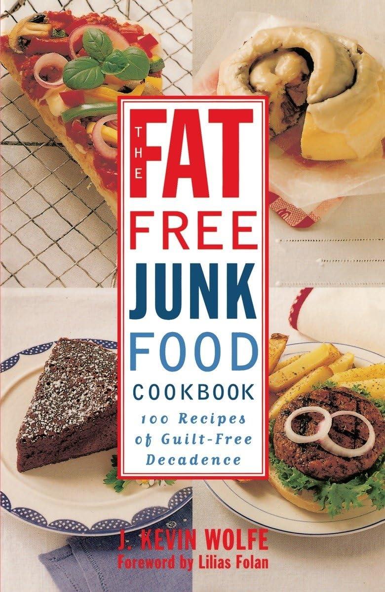 The Fat-free Junk Food Cookbook: 100 Recipes of Guilt-Free Decadence - FULL INSTANT DOWNLOAD | PDF DOCX EPUB