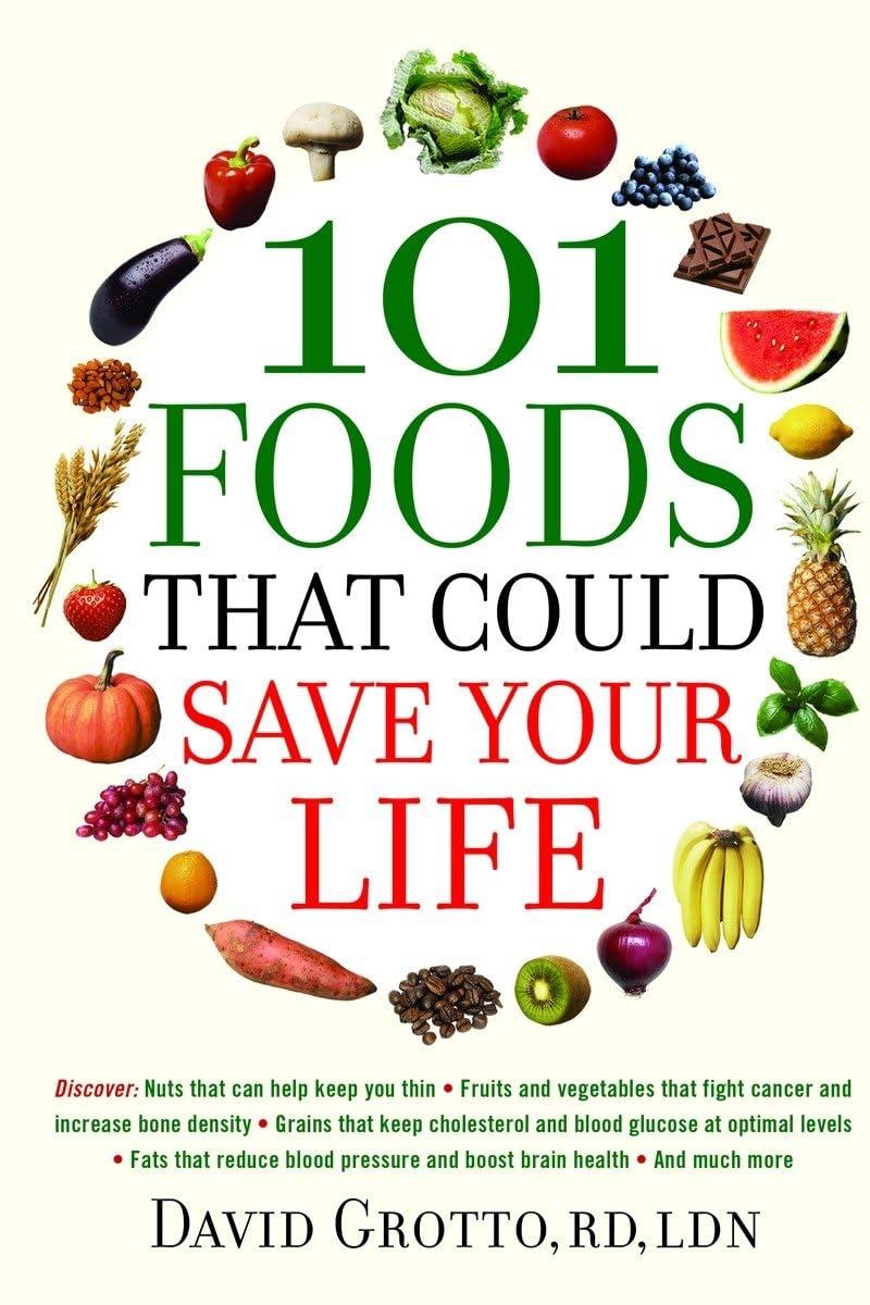 101 Foods That Could Save Your Life: Discover Nuts that Can Help Keep You Thin, Fruits and Vegetables that Fight Cancer, Fats that Reduce Blood Pressure, and Much More - FULL INSTANT DOWNLOAD | PDF DOCX EPUB