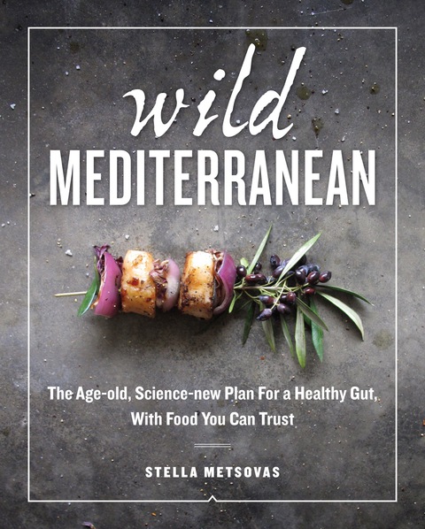 Wild Mediterranean: The Age-old, Science-new Plan For a Healthy Gut, With Food You Can Trust - FULL INSTANT DOWNLOAD | PDF DOCX EPUB