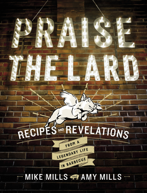 Praise The Lard: Recipes and Revelations from a Legendary Life in Barbecue - FULL INSTANT DOWNLOAD | PDF DOCX EPUB