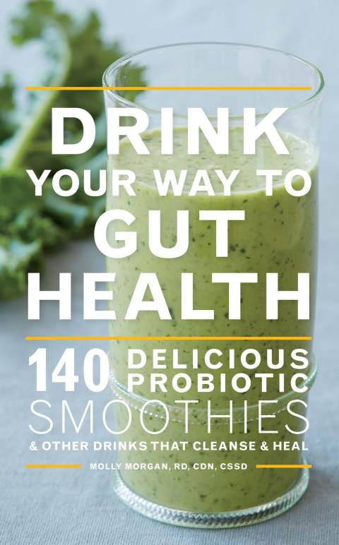 Drink Your Way To Gut Health: 140 Delicious Probiotic Smoothies & Other Drinks that Cleanse & Heal - FULL INSTANT DOWNLOAD | PDF DOCX EPUB