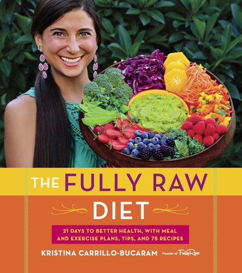 The Fully Raw Diet: 21 Days to Better Health, with Meal and Exercise Plans, Tips, and 75 Recipes - FULL INSTANT DOWNLOAD | PDF DOCX EPUB