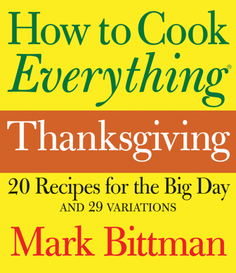 How to Cook Everything: Thanksgiving: 20 Recipes for the Big Day and 29 Variations - FULL INSTANT DOWNLOAD | PDF DOCX EPUB
