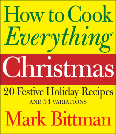 How to Cook Everything: Christmas: 20 Festive Holiday Recipes and 34 Variations - FULL INSTANT DOWNLOAD | PDF DOCX EPUB