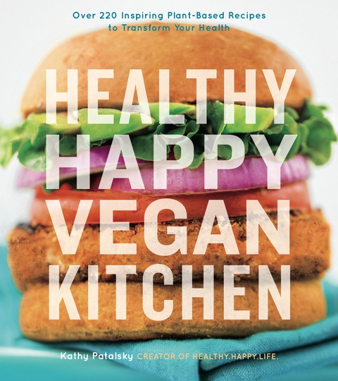 Healthy Happy Vegan Kitchen: Over 220 Inspiring Plant-Based Recipes to Transform Your Health - FULL INSTANT DOWNLOAD | PDF DOCX EPUB