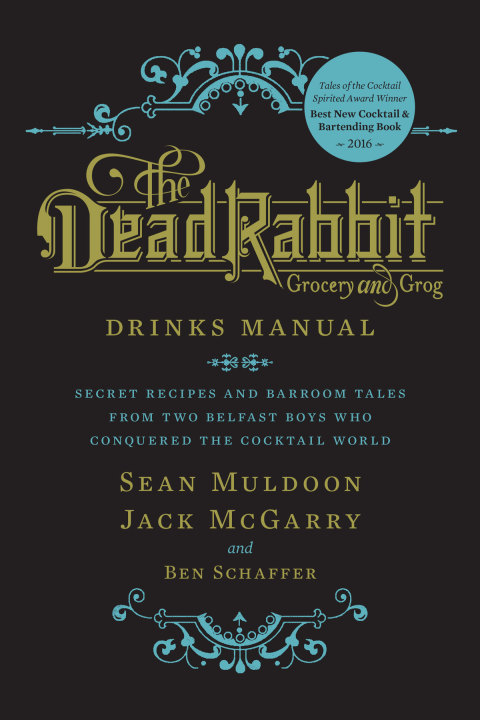The Dead Rabbit Drinks Manual: Secret Recipes and Barroom Tales from Two Belfast Boys Who Conquered the Cocktail World - FULL INSTANT DOWNLOAD | PDF DOCX EPUB
