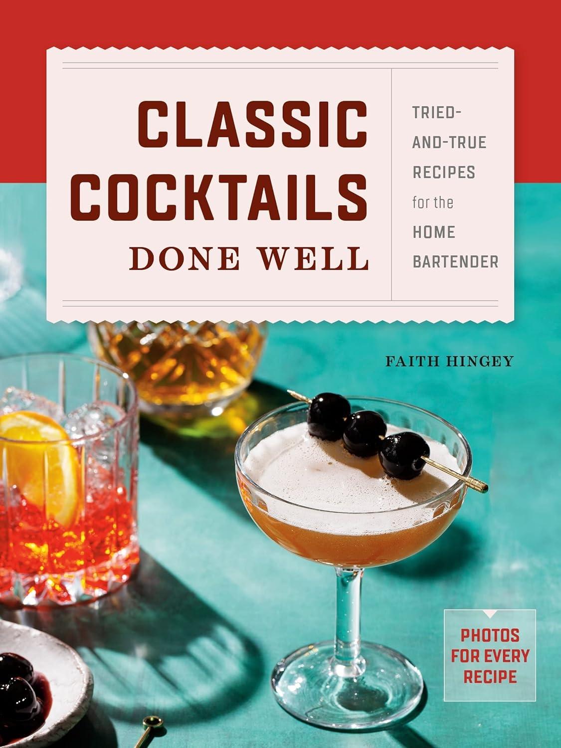 Classic Cocktails Done Well: Tried-and-True Recipes for the Home Bartender - FULL INSTANT DOWNLOAD | PDF DOCX EPUB