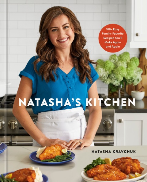 Natasha's Kitchen: 100+ Easy Family-Favorite Recipes You'll Make Again and Again: A Cookbook - FULL INSTANT DOWNLOAD | PDF DOCX EPUB