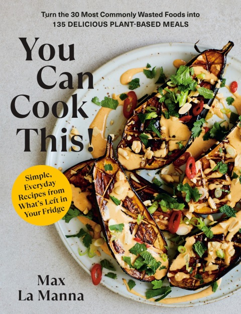You Can Cook This!: Turn the 30 Most Commonly Wasted Foods into 135 Delicious Plant-Based Meals: A Vegan Cookbook - FULL INSTANT DOWNLOAD | PDF DOCX EPUB
