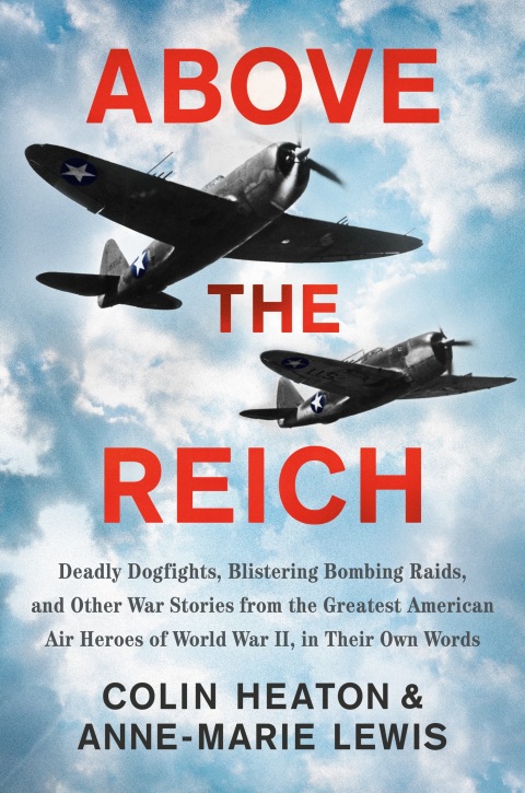 Above the Reich: Deadly Dogfights, Blistering Bombing Raids, and Other War Stories from the Greatest American Air Heroes of World War II, in Their Own Words - FULL INSTANT DOWNLOAD | PDF DOCX EPUB