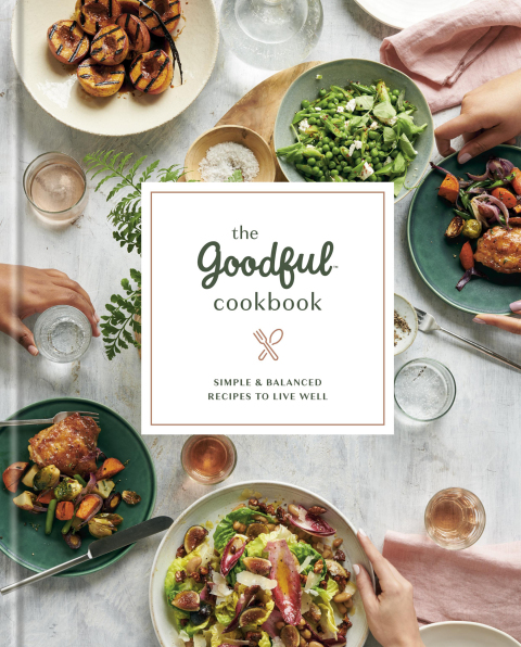 The Goodful Cookbook: Simple and Balanced Recipes to Live Well - FULL INSTANT DOWNLOAD | PDF DOCX EPUB