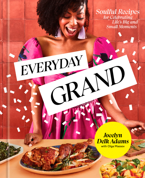 Everyday Grand: Soulful Recipes for Celebrating Life's Big and Small Moments: A Cookbook - FULL INSTANT DOWNLOAD | PDF DOCX EPUB