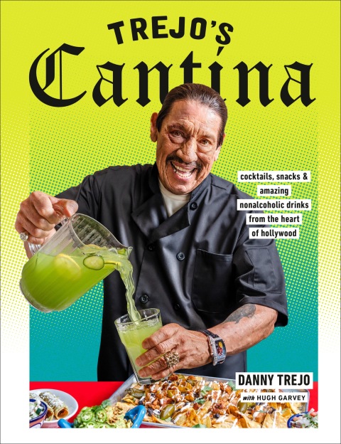 Trejo's Cantina: Cocktails, Snacks & Amazing Non-Alcoholic Drinks from the Heart of Hollywood - FULL INSTANT DOWNLOAD | PDF DOCX EPUB