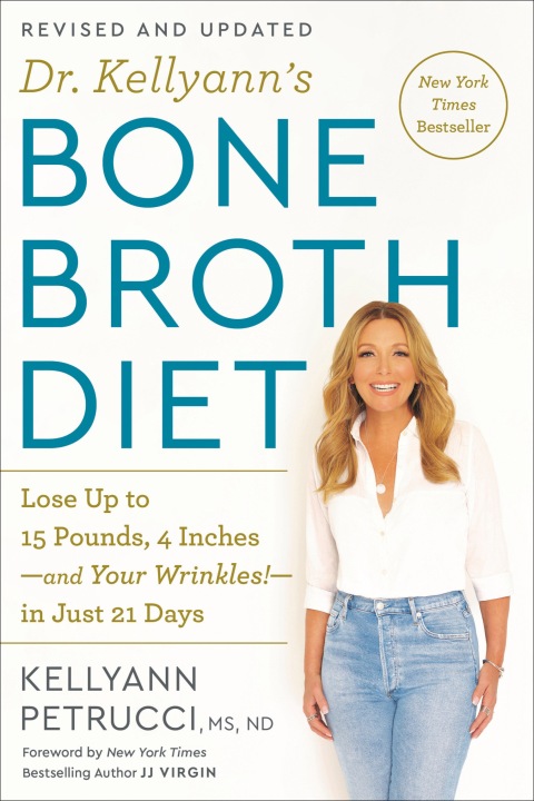 Dr. Kellyann's Bone Broth Diet: Lose Up to 15 Pounds, 4 Inches-and Your Wrinkles!-in Just 21 Days, Revised and Updated - FULL INSTANT DOWNLOAD | PDF DOCX EPUB