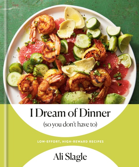 I Dream of Dinner (so You Don't Have To): Low-Effort, High-Reward Recipes: A Cookbook - FULL INSTANT DOWNLOAD | PDF DOCX EPUB