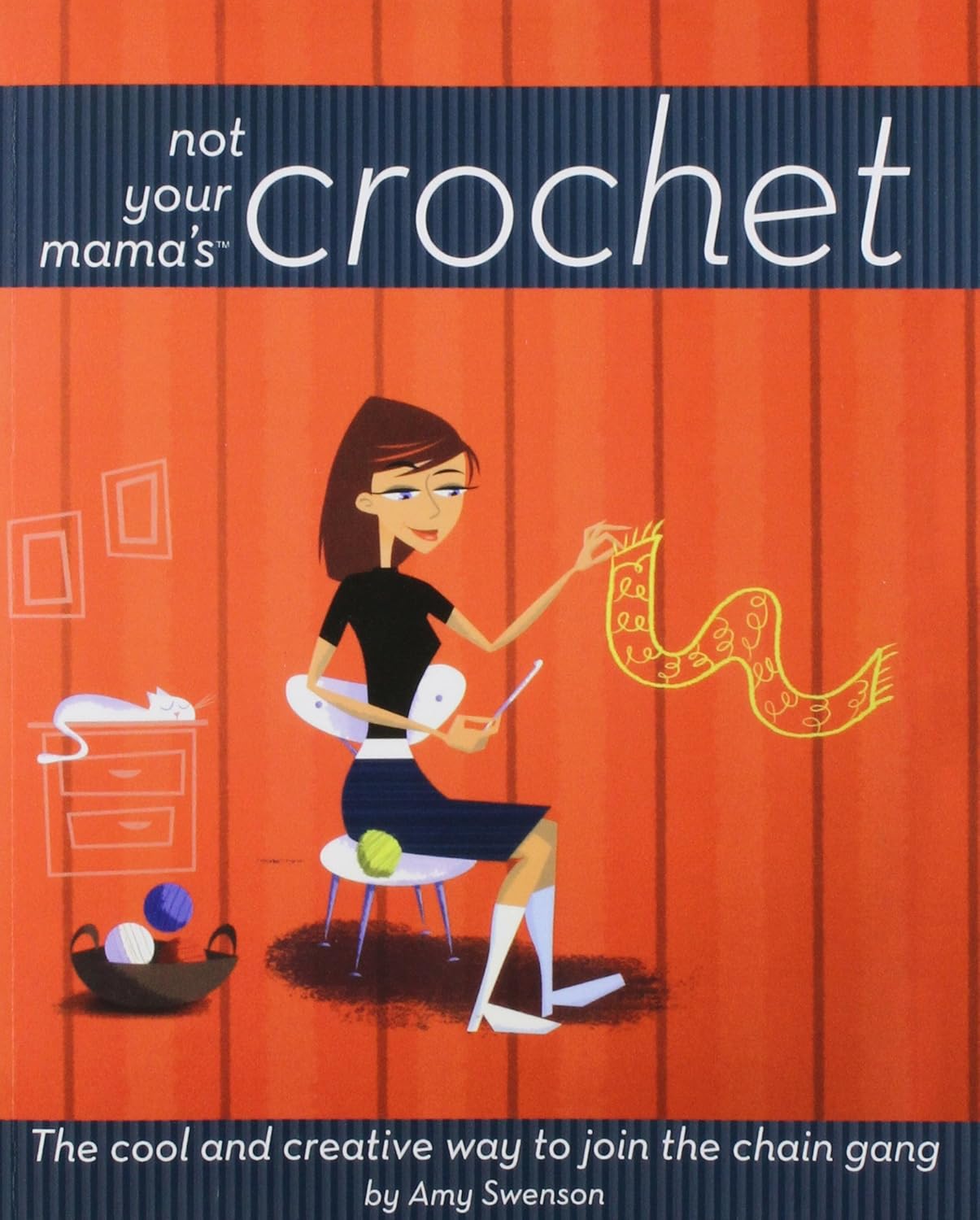 Not Your Mama's Crochet: The Cool and Creative Way to Join the Chain Gang, 1st Edition - FULL INSTANT DOWNLOAD | PDF DOCX EPUB
