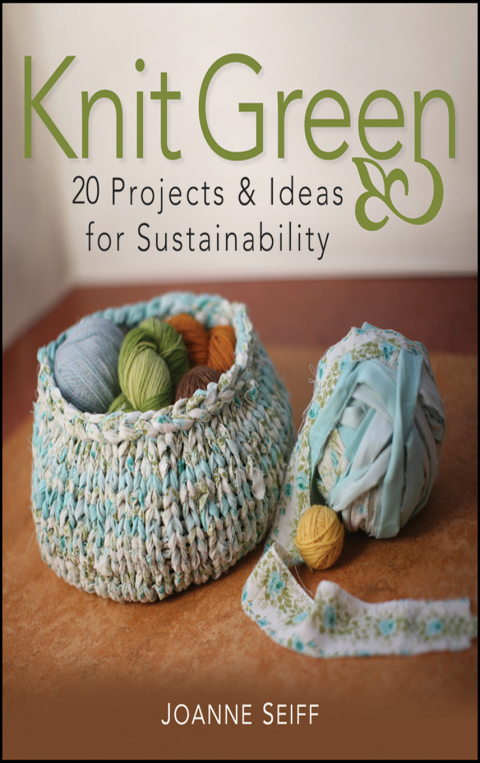 Knit Green: 20 Projects and Ideas for Sustainability, 1st Edition - FULL INSTANT DOWNLOAD | PDF DOCX EPUB