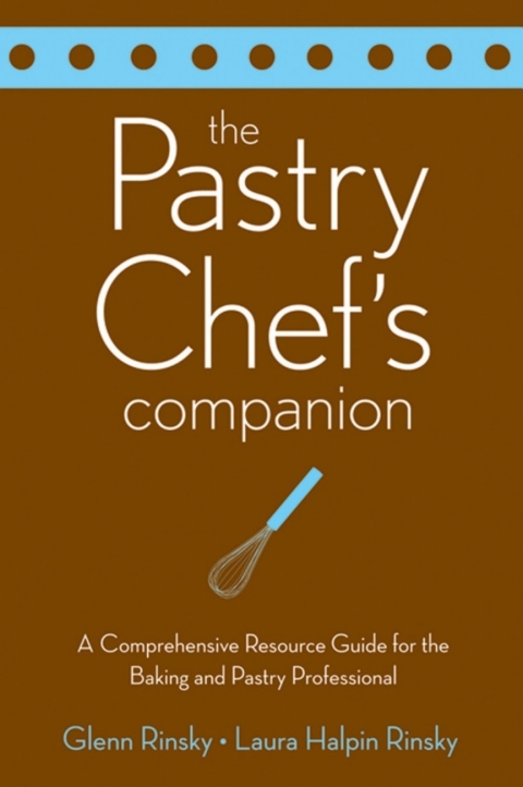 The Pastry Chef's Companion: A Comprehensive Resource Guide for the Baking and Pastry Professional, 1st Edition - FULL INSTANT DOWNLOAD | PDF DOCX EPUB