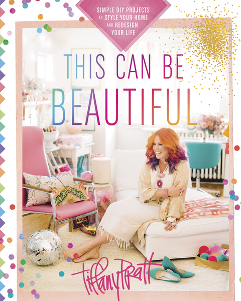 This Can Be Beautiful: Simple DIY Projects to Style Your Home and Redesign Your Life - FULL INSTANT DOWNLOAD | PDF DOCX EPUB