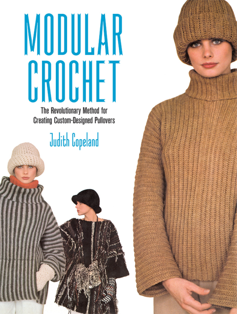 Modular Crochet: The Revolutionary Method for Creating Custom-Designed Pullovers, 1st Edition - FULL INSTANT DOWNLOAD | PDF DOCX EPUB