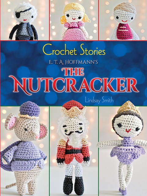 Crochet Stories: E. T. A. Hoffmann's The Nutcracker - FULL INSTANT DOWNLOAD | PDF DOCX EPUB