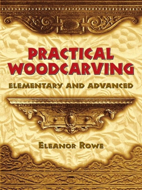 Practical Woodcarving: Elementary and Advanced - FULL INSTANT DOWNLOAD | PDF DOCX EPUB