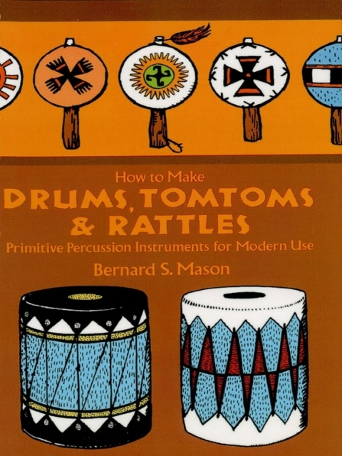 How to Make Drums, Tomtoms and Rattles: Primitive Percussion Instruments for Modern Use - FULL INSTANT DOWNLOAD | PDF DOCX EPUB