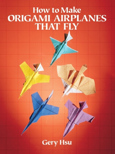 How to Make Origami Airplanes That Fly - FULL INSTANT DOWNLOAD | PDF DOCX EPUB