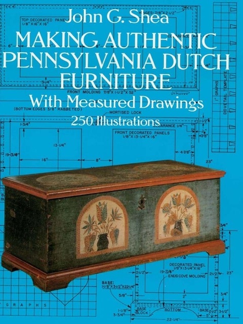 Making Authentic Pennsylvania Dutch Furniture: With Measured Drawings - FULL INSTANT DOWNLOAD | PDF DOCX EPUB