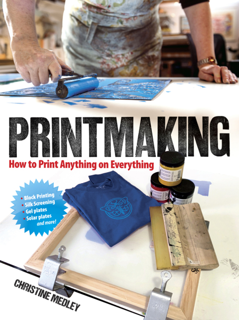 Printmaking: How to Print Anything on Everything - FULL INSTANT DOWNLOAD | PDF DOCX EPUB