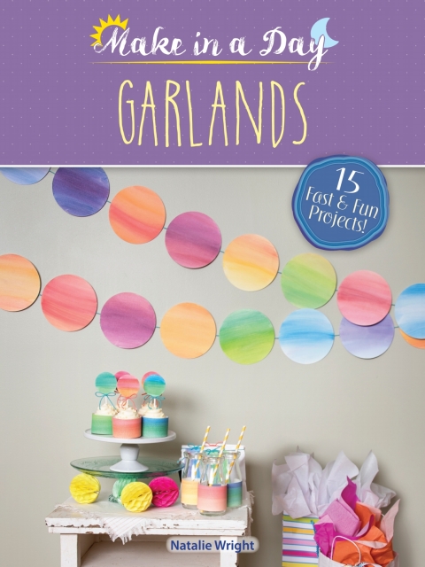 Make in a Day: Garlands - FULL INSTANT DOWNLOAD | PDF DOCX EPUB
