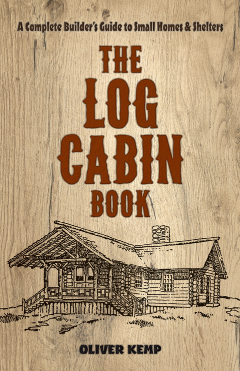 The Log Cabin Book: A Complete Builder's Guide to Small Homes and Shelters - FULL INSTANT DOWNLOAD | PDF DOCX EPUB