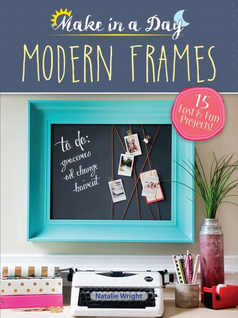 Make in a Day: Modern Frames - FULL INSTANT DOWNLOAD | PDF DOCX EPUB