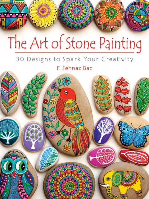 The Art of Stone Painting: 30 Designs to Spark Your Creativity - FULL INSTANT DOWNLOAD | PDF DOCX EPUB