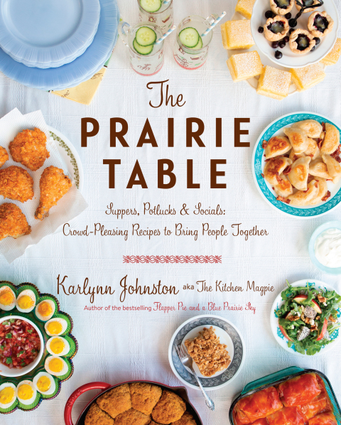 The Prairie Table: Suppers, Potlucks & Socials: Crowd-Pleasing Recipes to Bring People Together: A Cookbook - FULL INSTANT DOWNLOAD | PDF DOCX EPUB