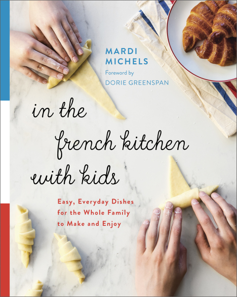 In the French Kitchen with Kids: Easy, Everyday Dishes for the Whole Family to Make and Enjoy: A Cookbook - FULL INSTANT DOWNLOAD | PDF DOCX EPUB