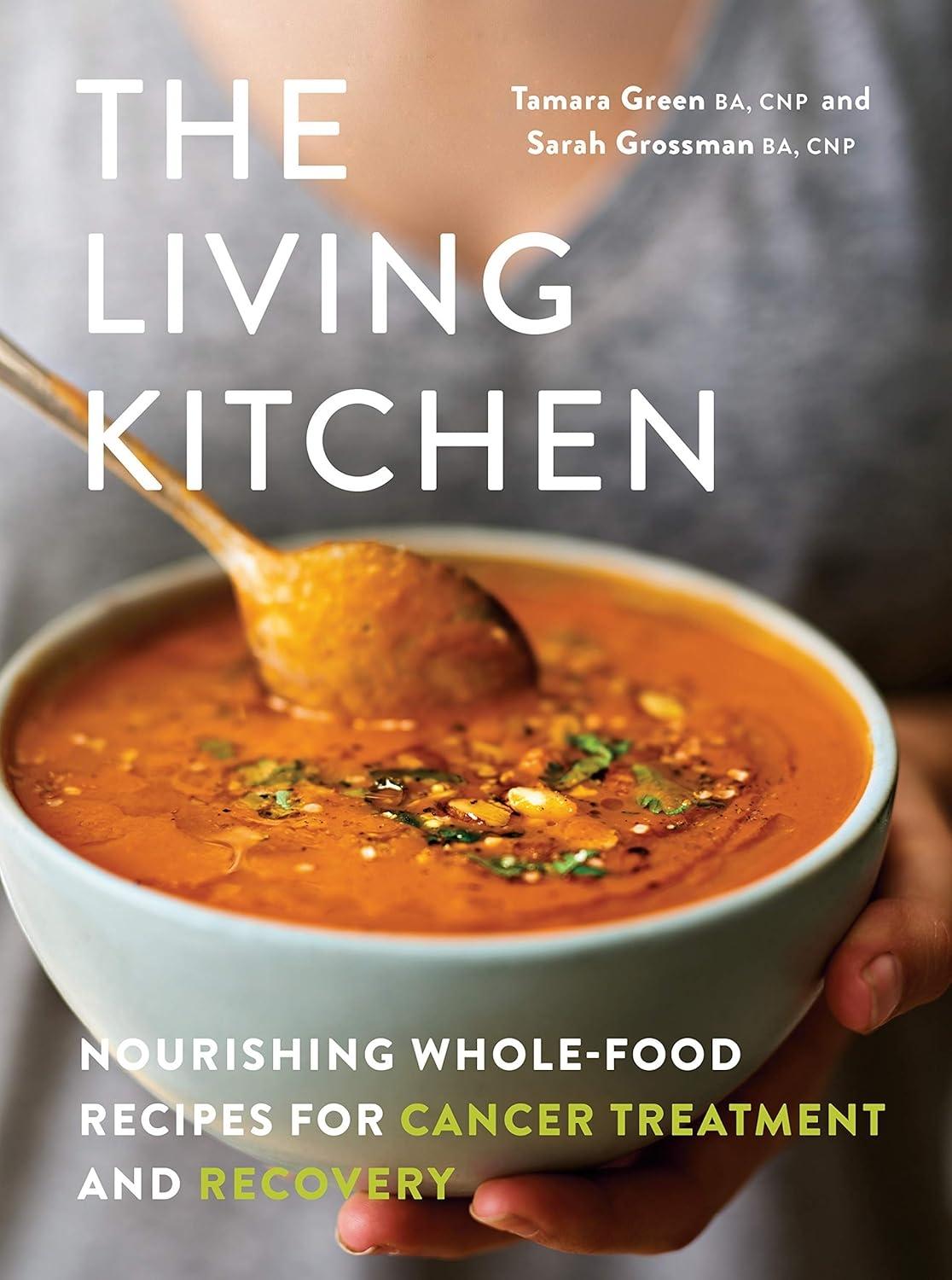 The Living Kitchen: Nourishing Whole-Food Recipes for Cancer Treatment and Recovery: A Cookbook - FULL INSTANT DOWNLOAD | PDF DOCX EPUB