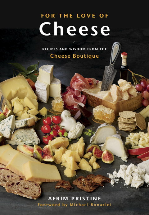 For the Love of Cheese: Recipes and Wisdom from the Cheese Boutique: A Cookbook - FULL INSTANT DOWNLOAD | PDF DOCX EPUB