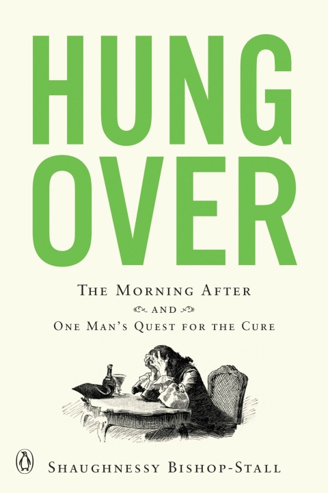 Hungover: The Morning After and One Man's Quest for the Cure - FULL INSTANT DOWNLOAD | PDF DOCX EPUB