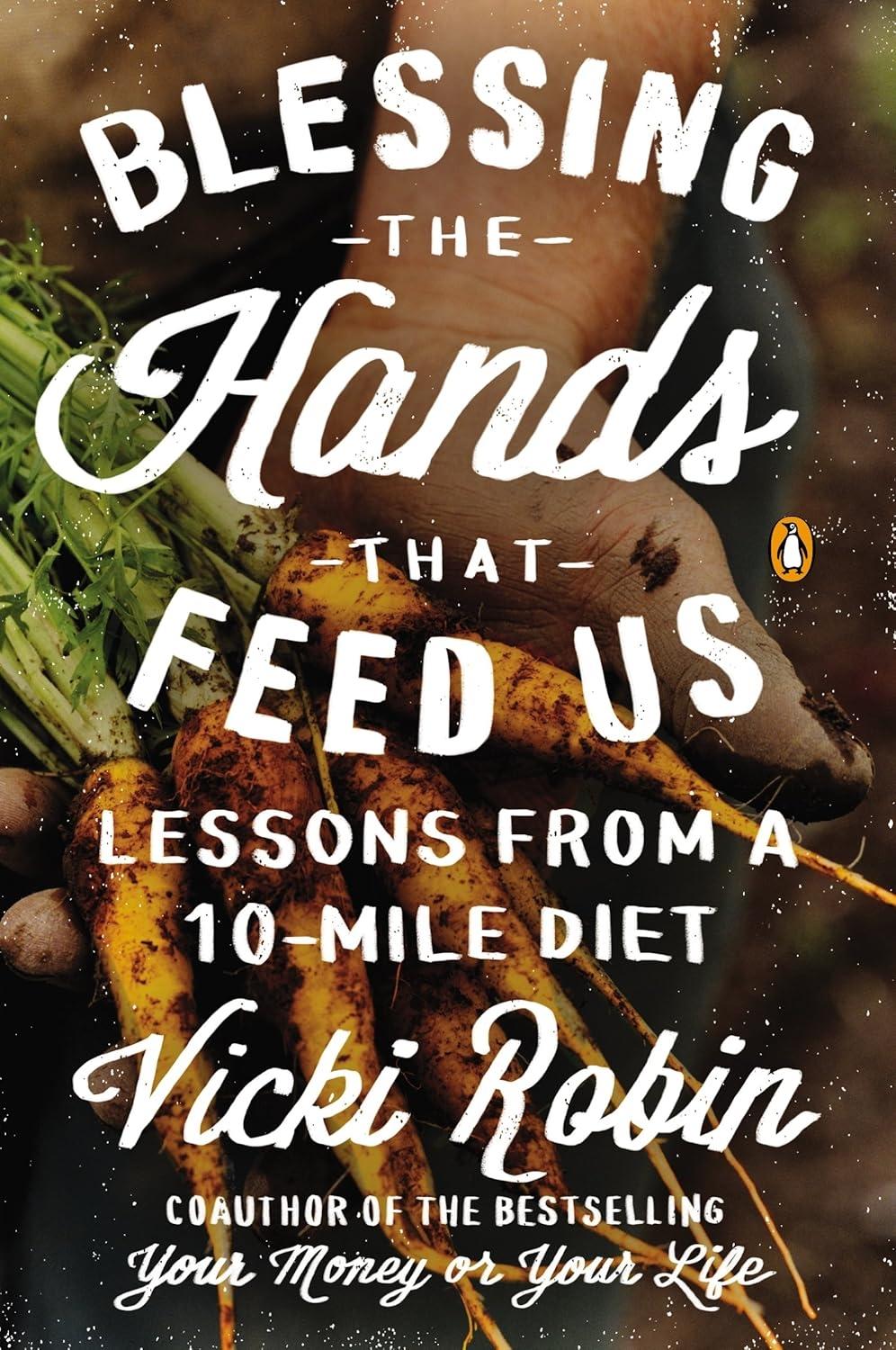 Blessing the Hands That Feed Us: Lessons from a 10-Mile Diet - FULL INSTANT DOWNLOAD | PDF DOCX EPUB