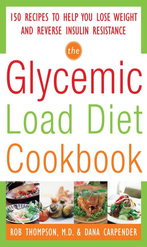 The Glycemic-Load Diet Cookbook: 150 Recipes to Help You Lose Weight and Reverse Insulin Resistance, 1st Edition - FULL INSTANT DOWNLOAD | PDF DOCX EPUB